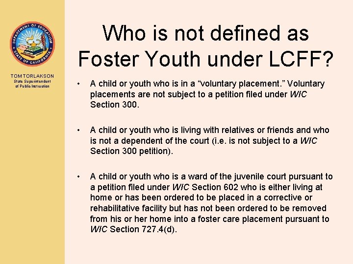 Who is not defined as Foster Youth under LCFF? TOM TORLAKSON State Superintendent of
