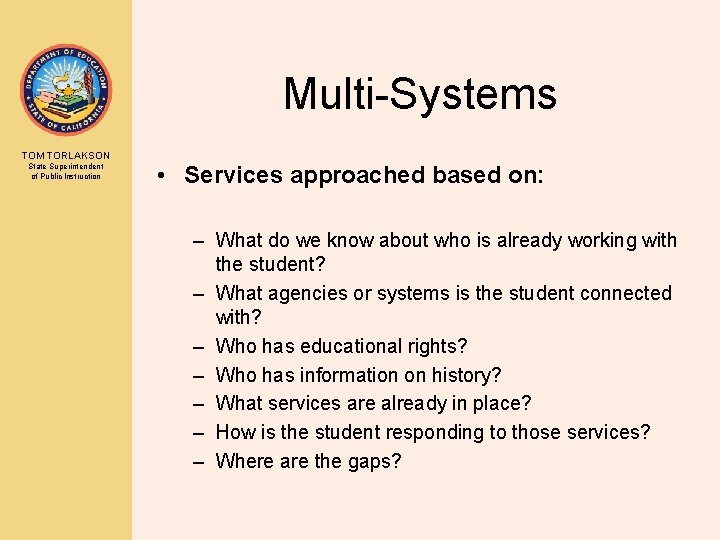 Multi-Systems TOM TORLAKSON State Superintendent of Public Instruction • Services approached based on: –