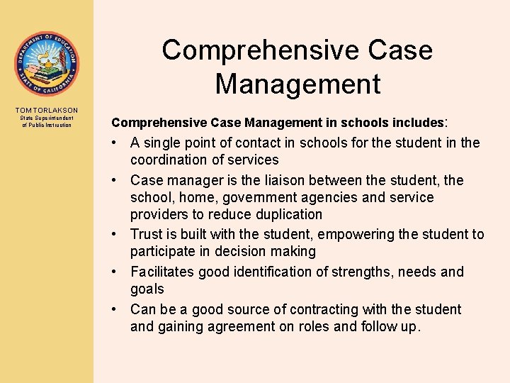 Comprehensive Case Management TOM TORLAKSON State Superintendent of Public Instruction Comprehensive Case Management in
