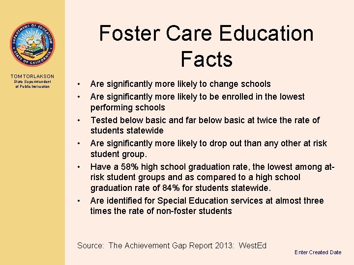 Foster Care Education Facts TOM TORLAKSON State Superintendent of Public Instruction • • •