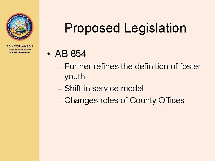 Proposed Legislation TOM TORLAKSON State Superintendent of Public Instruction • AB 854 – Further