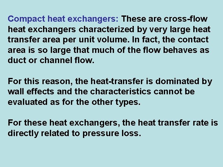 Compact heat exchangers: These are cross-flow heat exchangers characterized by very large heat transfer