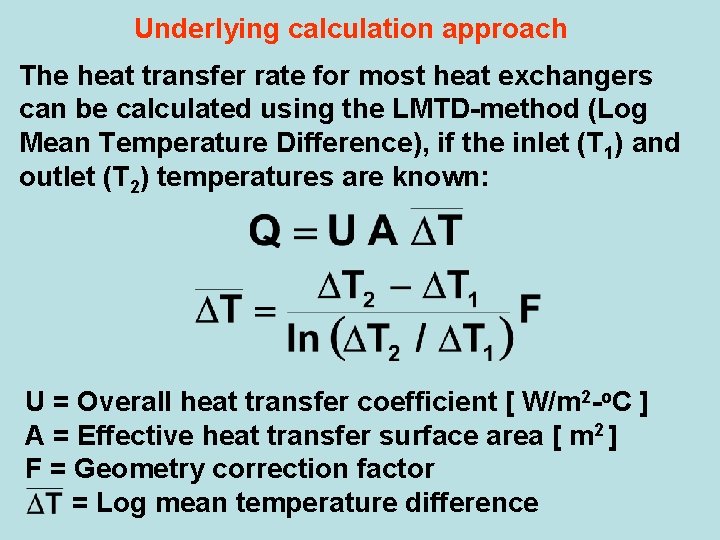 Underlying calculation approach The heat transfer rate for most heat exchangers can be calculated