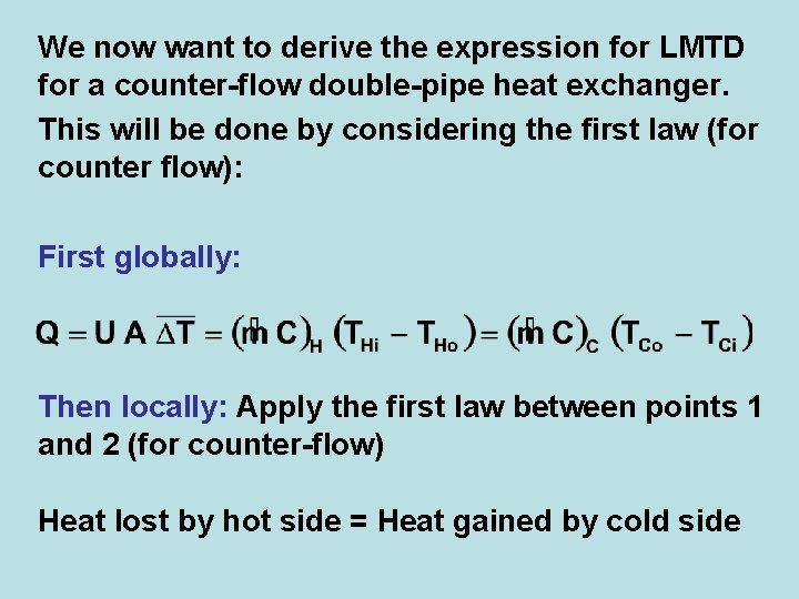 We now want to derive the expression for LMTD for a counter-flow double-pipe heat