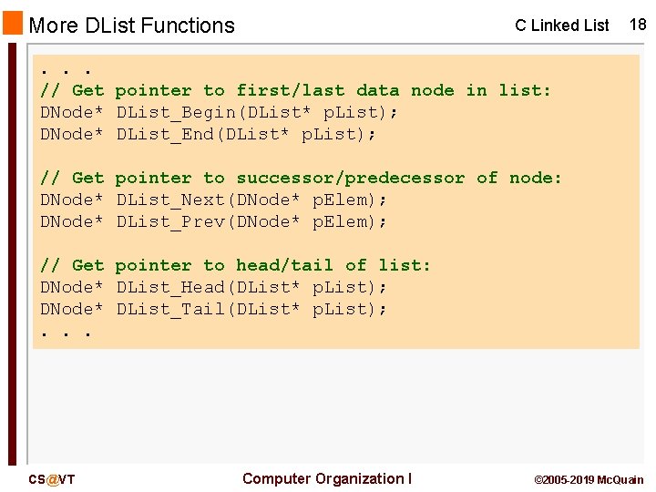 More DList Functions C Linked List 18 . . . // Get pointer to