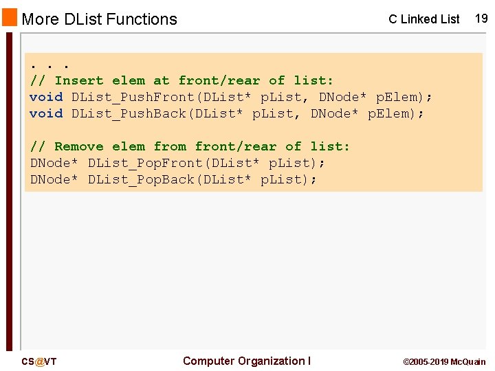 More DList Functions C Linked List 19 . . . // Insert elem at