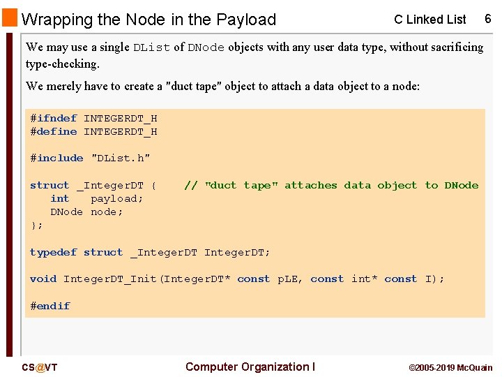 Wrapping the Node in the Payload C Linked List 6 We may use a