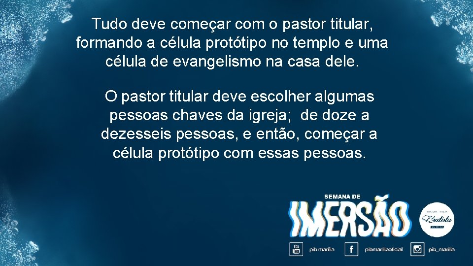 Tudo deve começar com o pastor titular, formando a célula protótipo no templo e