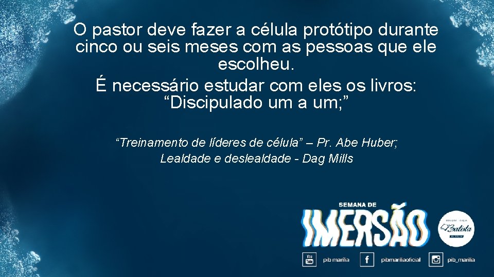 O pastor deve fazer a célula protótipo durante cinco ou seis meses com as