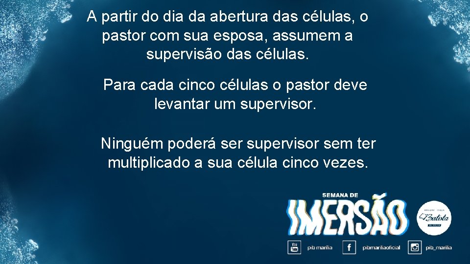 A partir do dia da abertura das células, o pastor com sua esposa, assumem