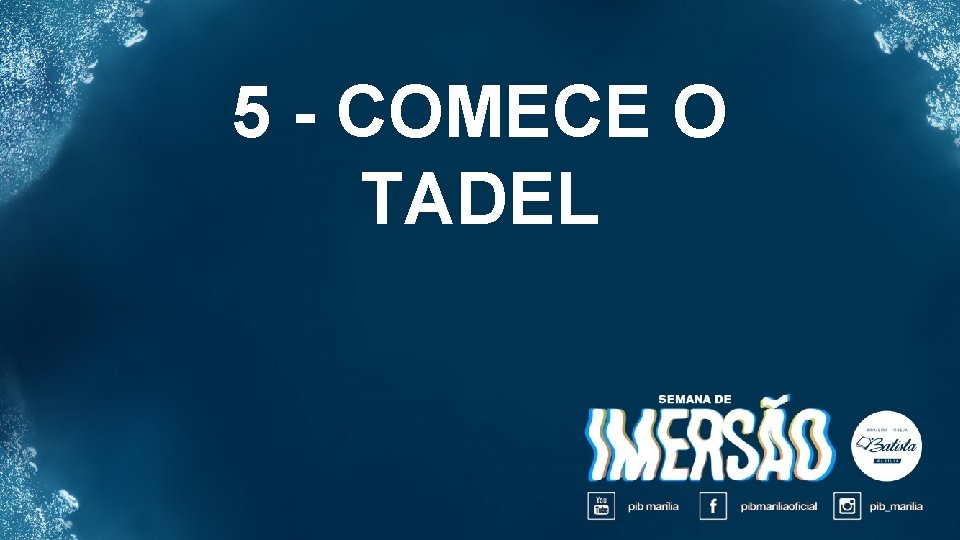 5 - COMECE O TADEL 