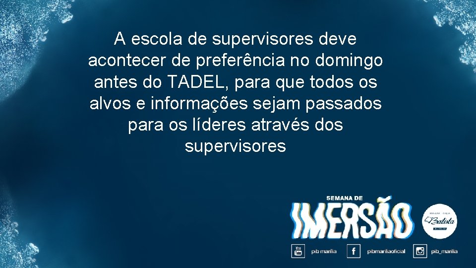 A escola de supervisores deve acontecer de preferência no domingo antes do TADEL, para