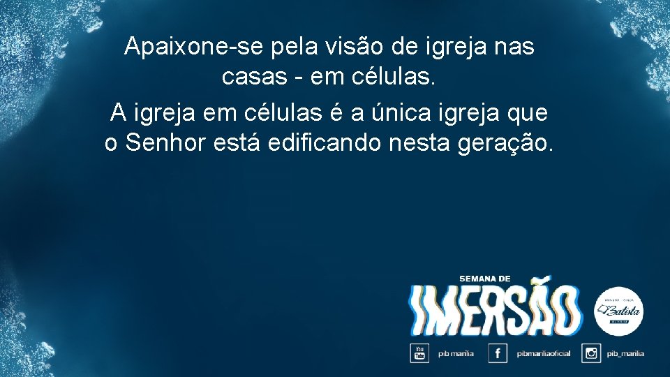 Apaixone-se pela visão de igreja nas casas - em células. A igreja em células