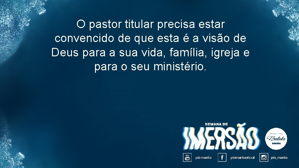 O pastor titular precisa estar convencido de que esta é a visão de Deus