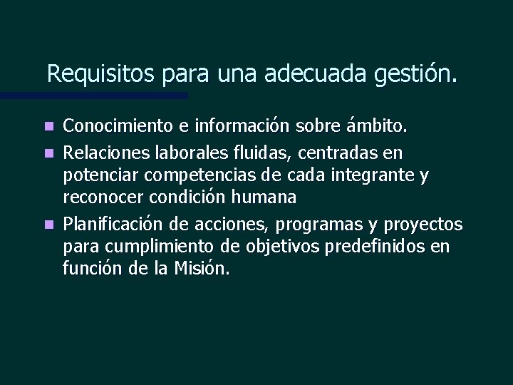 Requisitos para una adecuada gestión. Conocimiento e información sobre ámbito. n Relaciones laborales fluidas,