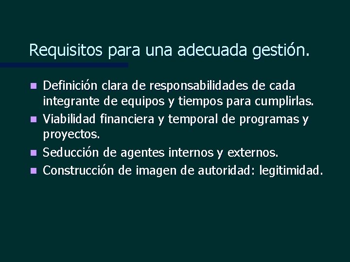 Requisitos para una adecuada gestión. Definición clara de responsabilidades de cada integrante de equipos