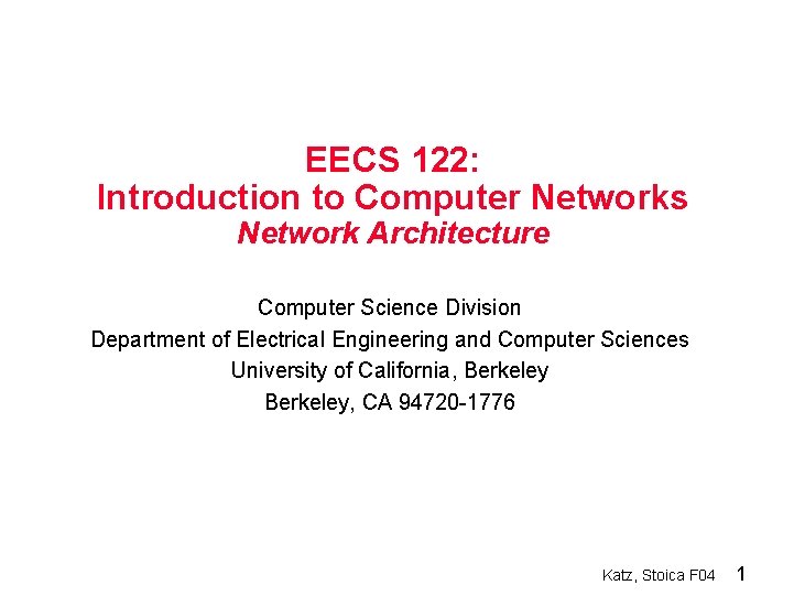 EECS 122: Introduction to Computer Networks Network Architecture Computer Science Division Department of Electrical