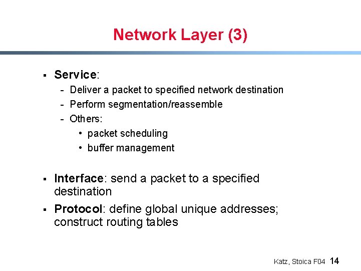 Network Layer (3) § Service: - Deliver a packet to specified network destination -