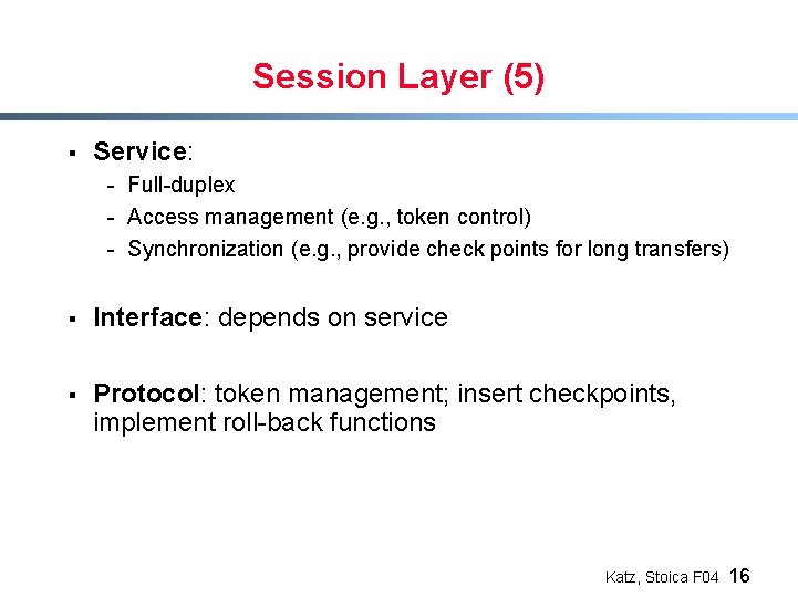 Session Layer (5) § Service: - Full-duplex - Access management (e. g. , token