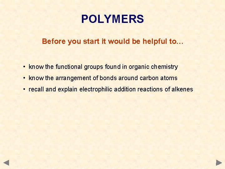 POLYMERS Before you start it would be helpful to… • know the functional groups