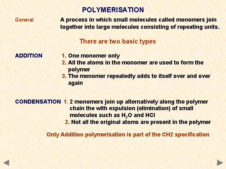 POLYMERISATION General A process in which small molecules called monomers join together into large