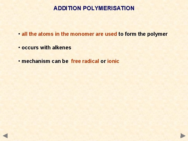 ADDITION POLYMERISATION • all the atoms in the monomer are used to form the