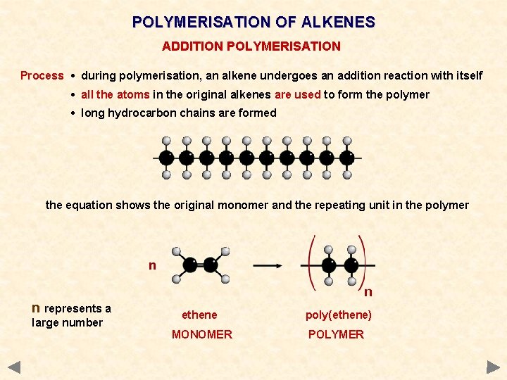 POLYMERISATION OF ALKENES ADDITION POLYMERISATION Process • during polymerisation, an alkene undergoes an addition