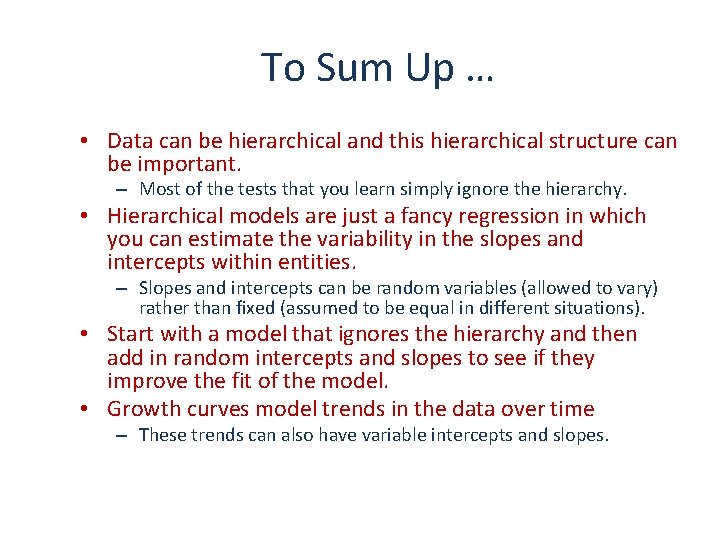 To Sum Up … • Data can be hierarchical and this hierarchical structure can