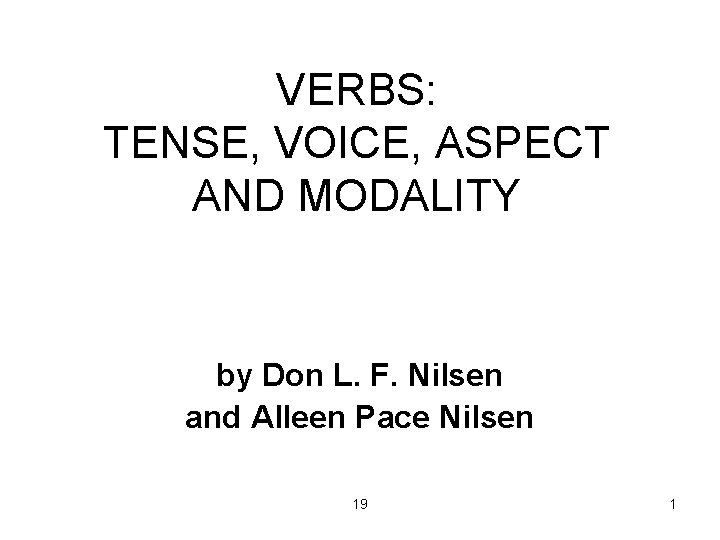 VERBS: TENSE, VOICE, ASPECT AND MODALITY by Don L. F. Nilsen and Alleen Pace