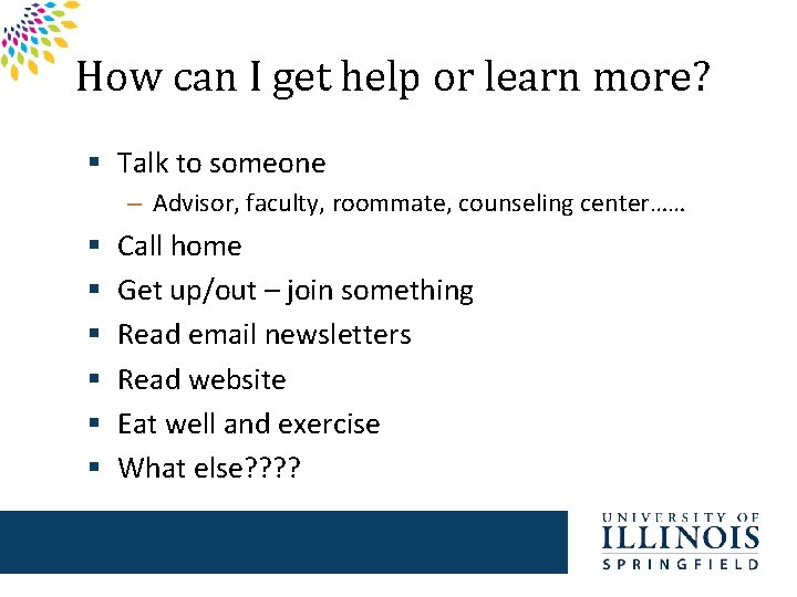 How can I get help or learn more? § Talk to someone – Advisor,