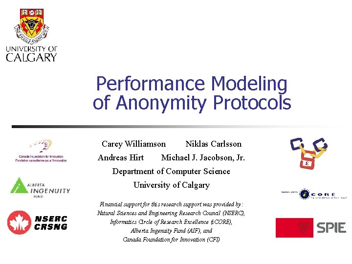 Performance Modeling of Anonymity Protocols Carey Williamson Andreas Hirt Niklas Carlsson Michael J. Jacobson,