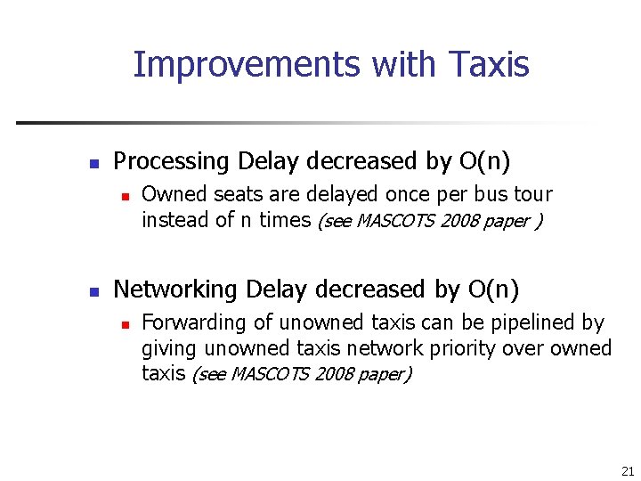 Improvements with Taxis n Processing Delay decreased by O(n) n n Owned seats are