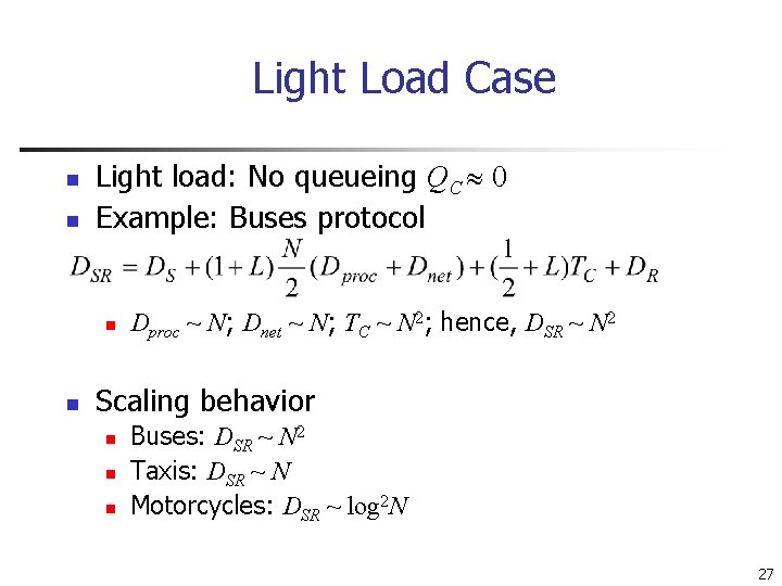 Light Load Case n n Light load: No queueing QC 0 Example: Buses protocol