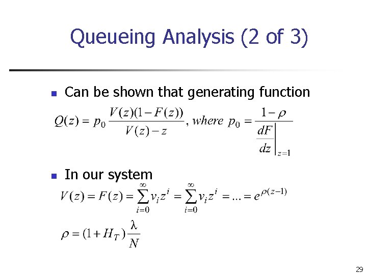 Queueing Analysis (2 of 3) n Can be shown that generating function n In