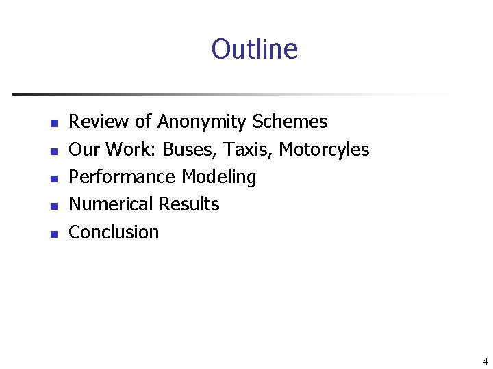 Outline n n n Review of Anonymity Schemes Our Work: Buses, Taxis, Motorcyles Performance