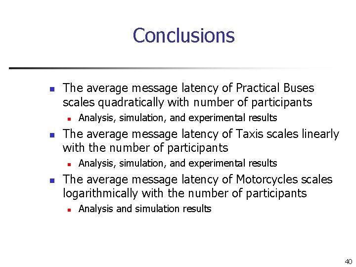 Conclusions n The average message latency of Practical Buses scales quadratically with number of