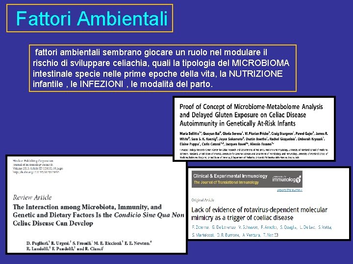 Fattori Ambientali fattori ambientali sembrano giocare un ruolo nel modulare il rischio di sviluppare