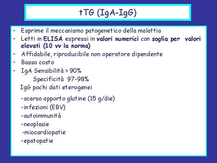 t. TG (Ig. A-Ig. G) • Esprime il meccanismo patogenetico della malattia • Letti