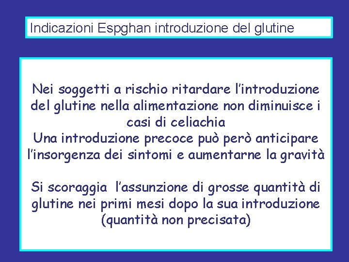 Indicazioni Espghan introduzione del glutine Nei soggetti a rischio ritardare l’introduzione del glutine nella
