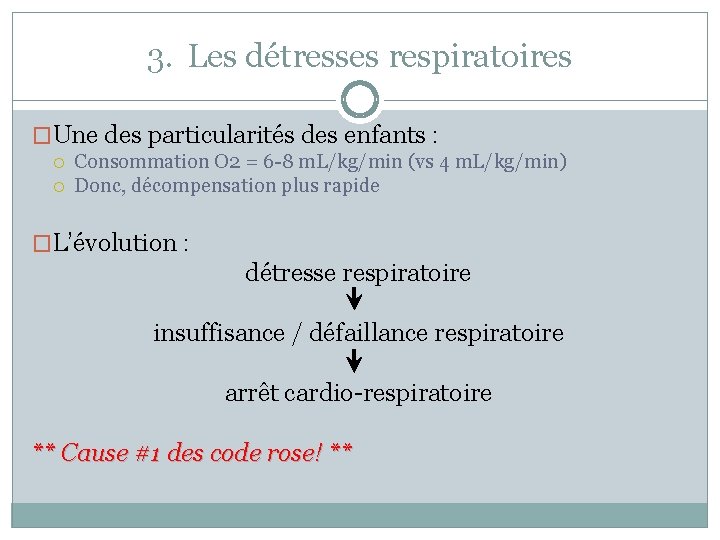 3. Les détresses respiratoires �Une des particularités des enfants : Consommation O 2 =