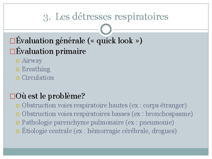 3. Les détresses respiratoires �Évaluation générale ( « quick look » ) �Évaluation primaire