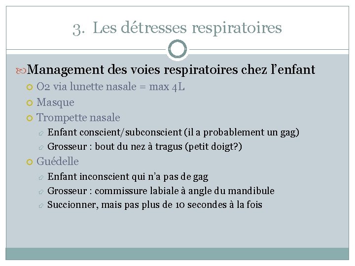 3. Les détresses respiratoires Management des voies respiratoires chez l’enfant O 2 via lunette