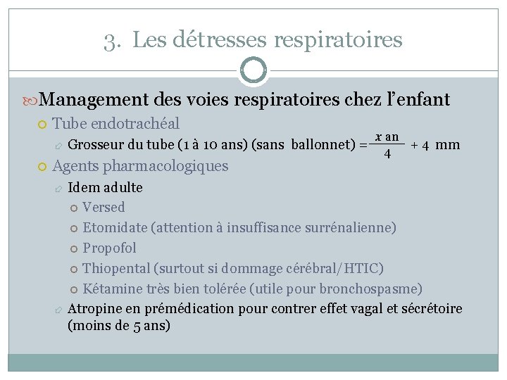 3. Les détresses respiratoires Management des voies respiratoires chez l’enfant Tube endotrachéal x an