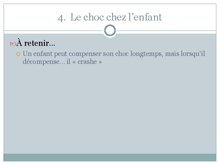 4. Le choc chez l’enfant À retenir… Un enfant peut compenser son choc longtemps,