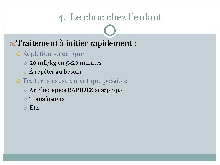 4. Le choc chez l’enfant Traitement à initier rapidement : Réplétion volémique 20 m.