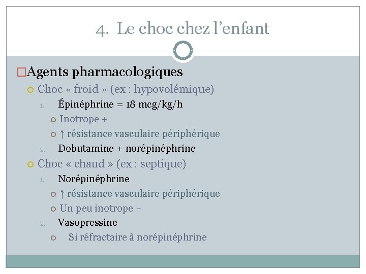 4. Le choc chez l’enfant �Agents pharmacologiques Choc « froid » (ex : hypovolémique)