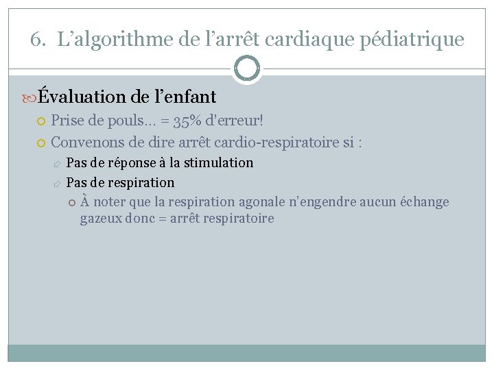 6. L’algorithme de l’arrêt cardiaque pédiatrique Évaluation de l’enfant Prise de pouls… = 35%