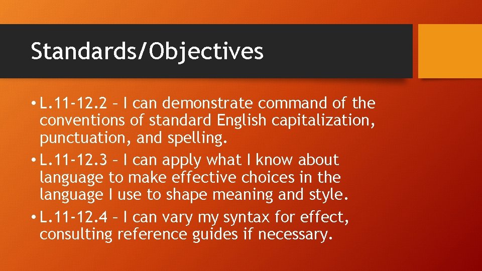 Standards/Objectives • L. 11 -12. 2 – I can demonstrate command of the conventions