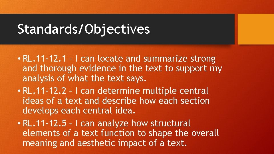Standards/Objectives • RL. 11 -12. 1 – I can locate and summarize strong and