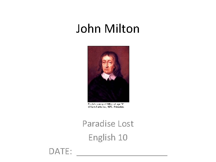 John Milton Paradise Lost English 10 DATE: __________ 